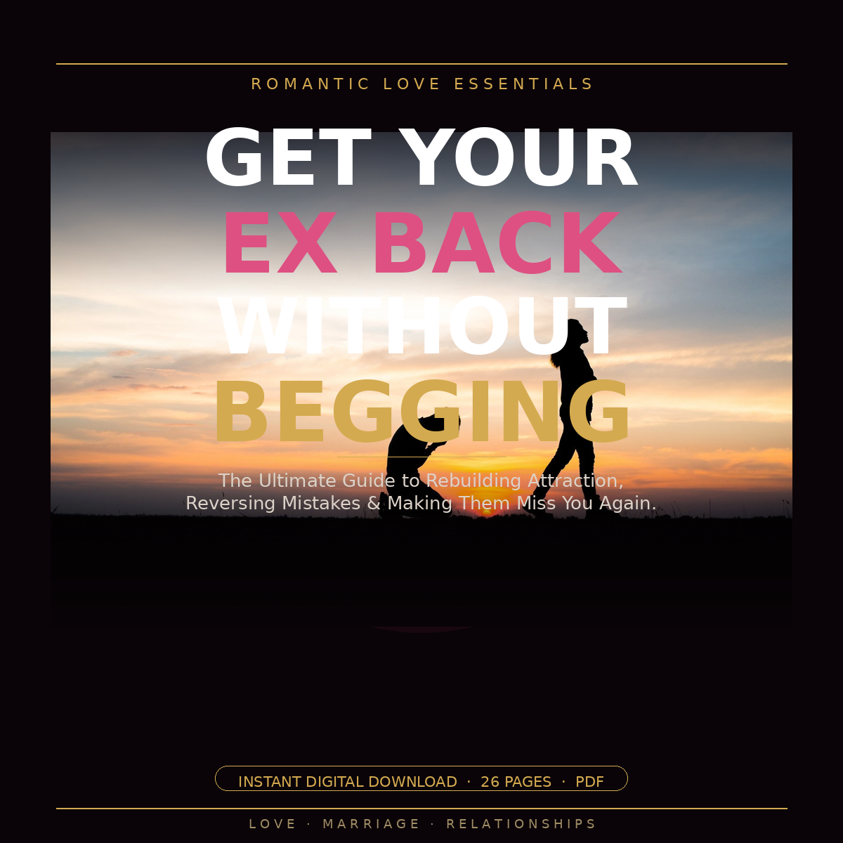 Get Your Ex Back Without Begging — The Ultimate Relationship Recovery Guide